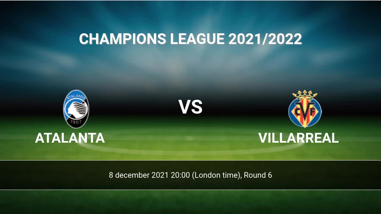 Atalanta vs Villarreal H2H 9 dec 2021 Head to Head stats prediction